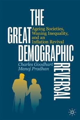 The Great Demographic Reversal: Ageing Societies, Waning Inequality, and an Inflation Revival - Charles Goodhart