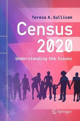 Census 2020: Understanding the Issues - Teresa A. Sullivan