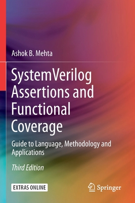 System Verilog Assertions and Functional Coverage: Guide to Language, Methodology and Applications - Ashok B. Mehta