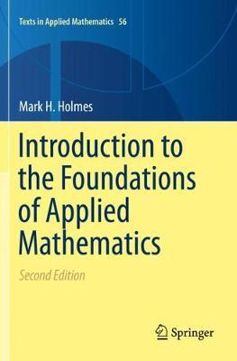 Introduction to the Foundations of Applied Mathematics - Mark H. Holmes