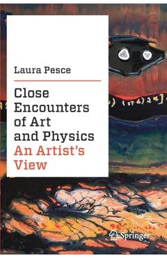 Coperta cărții 'Close Encounters of Art and Physics: An Artist's View - Laura Pesce'