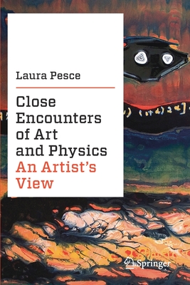 Coperta cărții 'Close Encounters of Art and Physics: An Artist's View - Laura Pesce'
