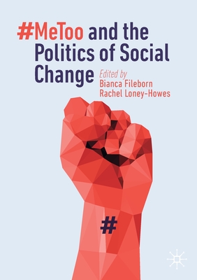 #Metoo and the Politics of Social Change - Bianca Fileborn