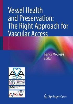 Vessel Health and Preservation: The Right Approach for Vascular Access - Nancy L. Moureau