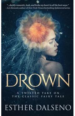 Coperta cărții 'Drown: A Twisted Take on the Classic Fairy Tale - Esther Dalseno'