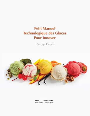 Petit manuel technologique des glaces pour innover - Berry Farah