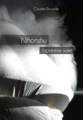 Nihonshu: Japanese sake - Gautier Roussille