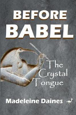 Before Babel: The Crystal Tongue - Madeleine Daines