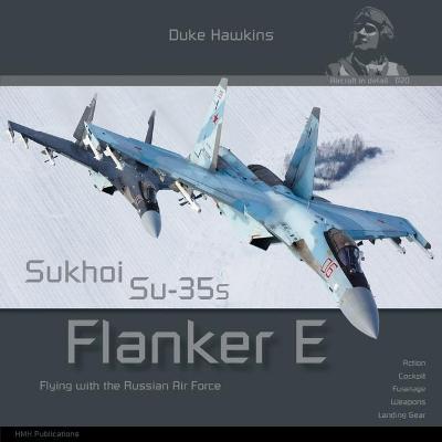 Sukhoi Su-35s Flanker E: Aircraft in Detail - Robert Pied