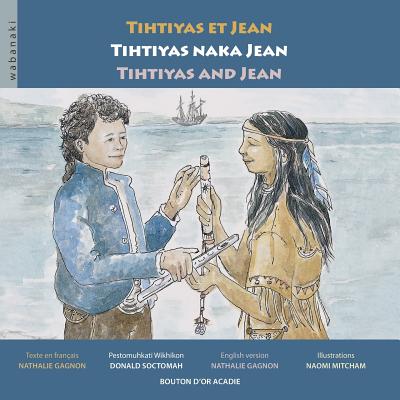 Tihtiyas Et Jean / Tihtiyas Naka Jean / Tihtiyas and Jean - Nathalie Gagnon