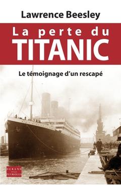 Coperta cărții 'La perte du Titanic: Le t�moignage d'un rescap� - Lawrence Beesley'