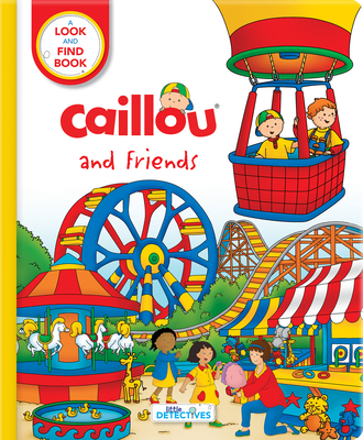Caillou and Friends: Little Detectives: A Look and Find Book - Anne Paradis