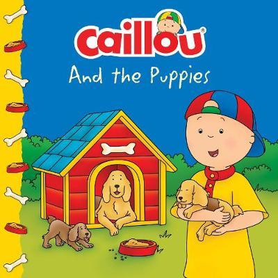 Caillou and the Puppies - Carine Laforest