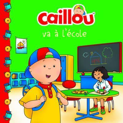 Caillou Va � l'�cole (French Edition of Caillou Goes to School) - Anne Paradis