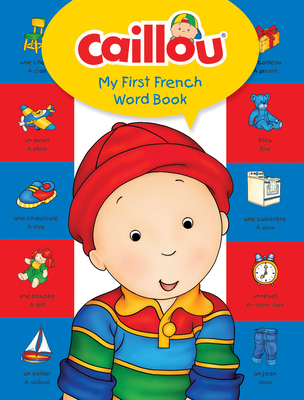 Caillou, My First French Word Book - Pierre Brignaud