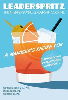 Leaderspritz: The Interpersonal Leadership Cocktail - Marianne Schmid Mast