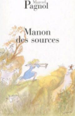 Manon Des Sources - Marcel Pagnol