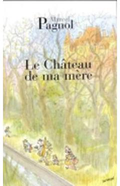 Coperta cărții 'Le Chateau de Ma M�re - Marcel Pagnol'
