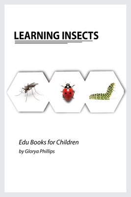 Learning Insects: Montessori real insects book for babies and toddlers, bits of intelligence for baby and toddler, children's book, lear - Glorya Phillips