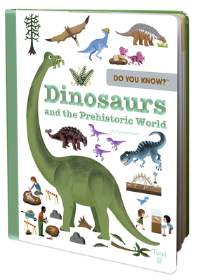 Do You Know?: Dinosaurs and the Prehistoric World - Pascale Hedelin
