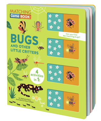 Matching Game Book: Bugs and Other Little Critters - St�phanie Babin