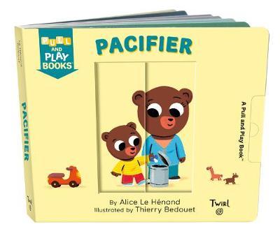 Pull and Play: Pacifier - Alice Le Henand