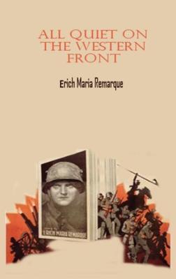 All Quiet On The Western Front: by Erich Maria Remarque - Erich Maria Remarque