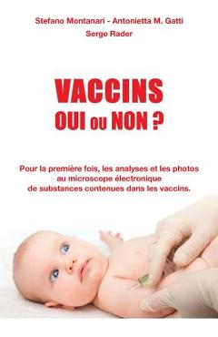Poza produsului Vaccins - Oui ou Non ?: Pour la premi�re fois, les analyses et les photos au microscope �lectronique de substances contenues dans les vaccins - Serge Rader
