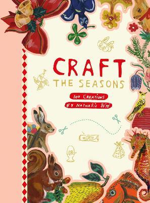 Craft the Seasons: 100 Creations by Nathalie L&#65533;t&#65533; - Nathalie L&#65533;t&#65533;