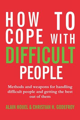 Coperta cărții 'How to cope with difficult people: Making human relations harmonious and effective - Alain Houel'