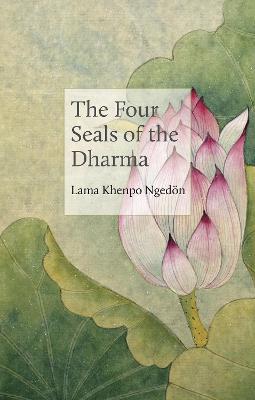 The Four Seals of the Dharma - Lama Khenpo Karma Nged&#65533;n