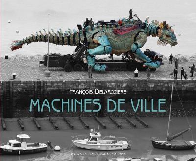 La Machine: Machines de Ville - David Mangin