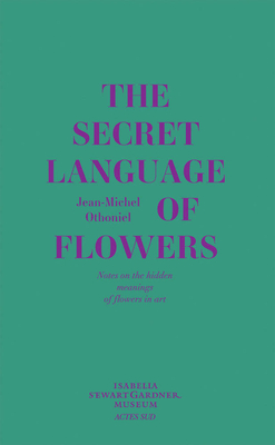 Jean-Michel Othoniel: The Secret Language of Flowers: Notes on the Hidden Meanings of Flowers in Art - Jean-michel Othoniel