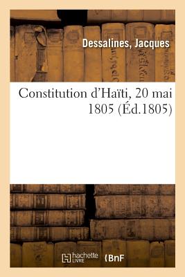 Constitution d'Ha�ti, 20 Mai 1805 - Jacques Dessalines