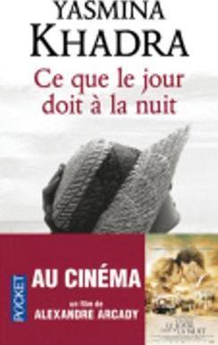 Ce Que Le Jour Doit a la Nuit - Yasmina Khadra