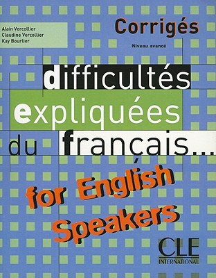 Difficultes Expliquees Du Francais for English Speakers Key (Intermediate/Advanced A2/B2) - Vercollier