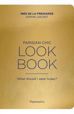 Coperta cărții 'Parisian Chic Look Book: What Should I Wear Today? - Ines De La Fressange'