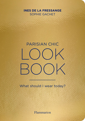 Parisian Chic Look Book: What Should I Wear Today? - Ines De La Fressange