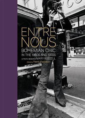 Entre Nous: Bohemian Chic in the 1960s and 1970s: A Photo Memoir by Mary Russell - Mary Russell