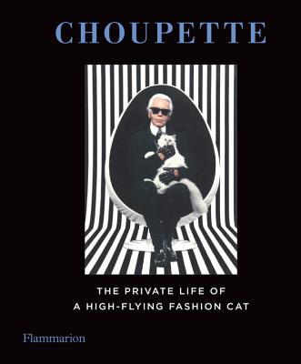 Choupette: The Private Life of a High-Flying Cat - Patrick Mauries