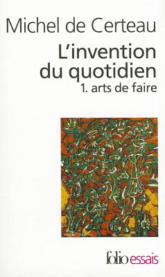Invention Du Quotid 1 - Michel De Certeau