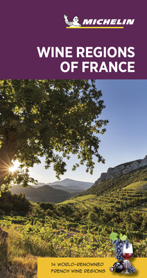 Michelin Green Guide Wine Regions of France: (Travel Guide) - 
