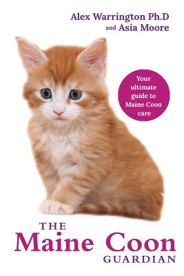 Maine Coon Cat: From bringing your kitten home to comforting your senior age companion - Alex Warrington