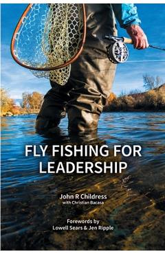 Coperta cărții 'Fly Fishing for Leadership - John R. Childress'