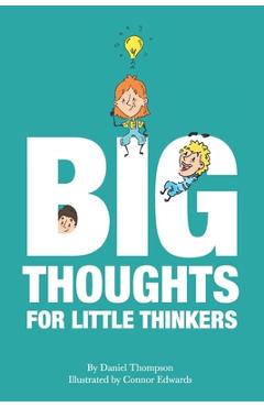 Poza produsului Big Thoughts For Little Thinkers - Connor Edwards