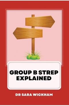 Coperta cărții 'Group B Strep Explained - Sara Wickham'