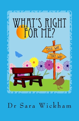 What's Right For Me?: Making decisions in pregnancy and childbirth - Sara Wickham
