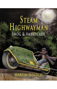Steam Highwayman 1: Smog and Ambuscade - Martin Barnabus Noutch