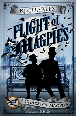 Flight of Magpies - Kj Charles