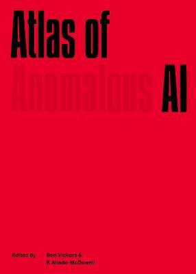 Atlas of Anomalous AI - Ben Vickers